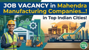 Job Vacancy in Mahendra Manufacturing Companies